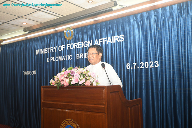 Union Minister for Foreign Affairs gave a diplomatic briefing on the recent developments in Myanmar (6-7-2023)